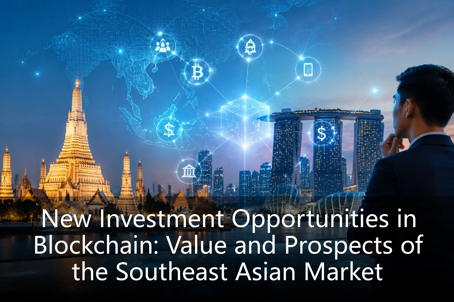 New Investment Opportunities in Blockchain: Value and Prospects of the Southeast Asian Market